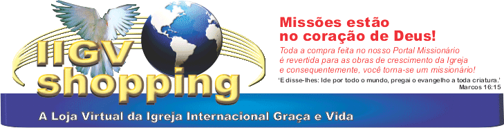 Loja da IIGV - Igreja Internacional Graça e Vida